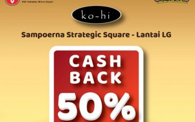 Cashback 50% DI KOHI Sampoerna Strategic Square